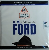 Last Ditch written by G.M. Ford performed by Jeff Harding on CD (Unabridged)